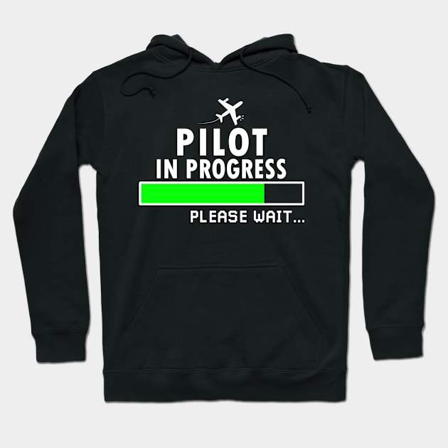 Pilot in Progress Please Wait, Gift for Flight Lover Aviation Students Hoodie by Justbeperfect